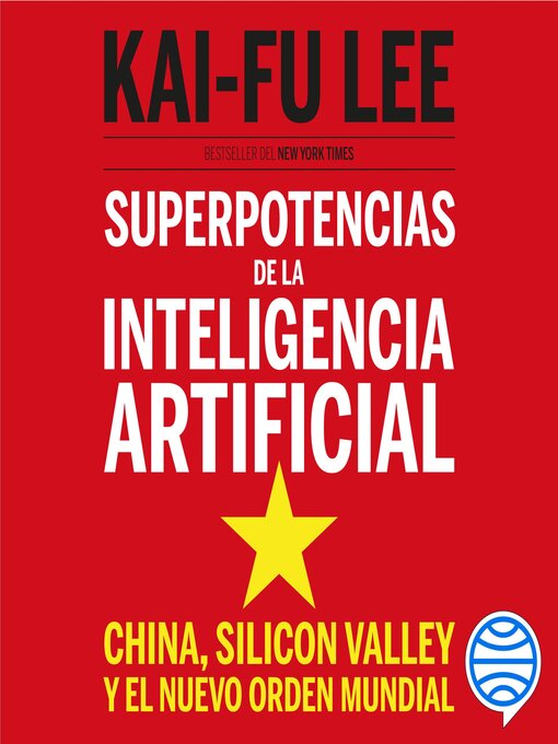 Title details for Superpotencias de la inteligencia artificial by Kai-Fu Lee - Wait list